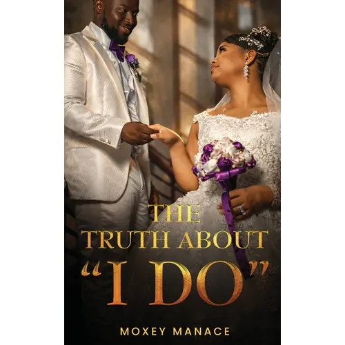The Truth about "I Do" - Hardcover