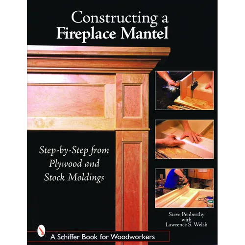 Constructing a Fireplace Mantel: Step-By-Step from Plywood and Stock Moldings