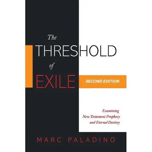 The Threshold of Exile: Examining New Testament Prophecy and Eternal Destiny