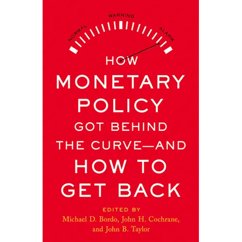 How Monetary Policy Got Behind the Curve--And How to Get Back