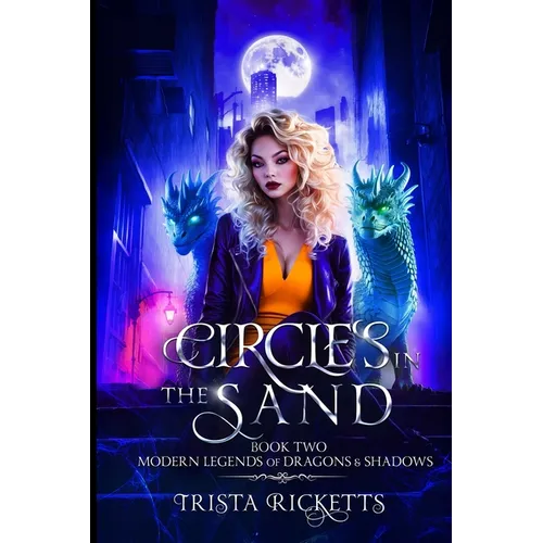Circles in the Sand (Modern Legends of Dragons and Shadows, Book Two)