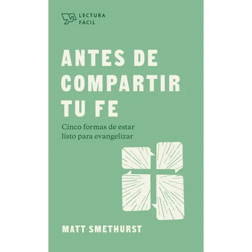 Antes de Compartir Tu Fe: Cinco Formas de Estar Listo Para Evangelizar