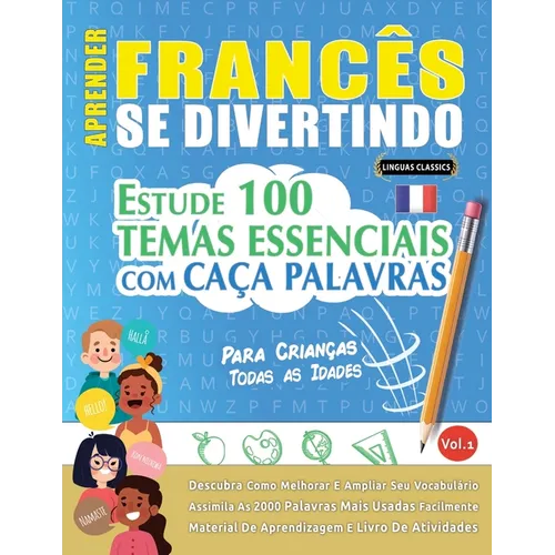 Aprender Francês Se Divertindo! - Para Crianças: Todas as Idades - Estude 100 Temas Essenciais Com Caça Palavras - Vol.1