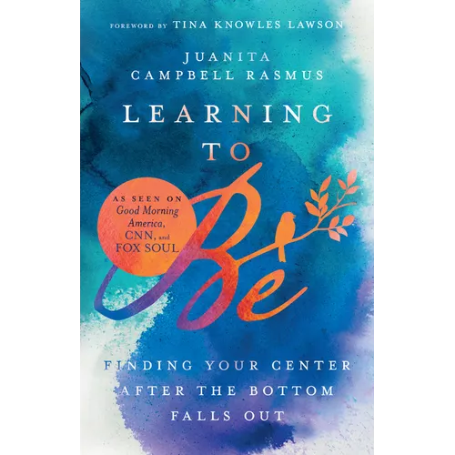 Learning to Be: Finding Your Center After the Bottom Falls Out
