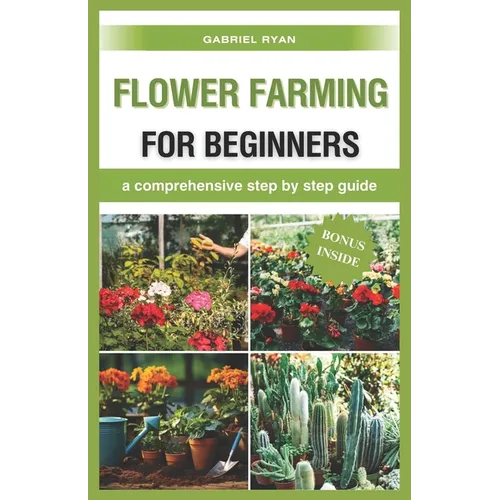 flower farming for beginners: a comprehensive step by step guide