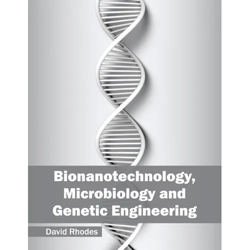 Bionanotechnology, Microbiology and Genetic Engineering