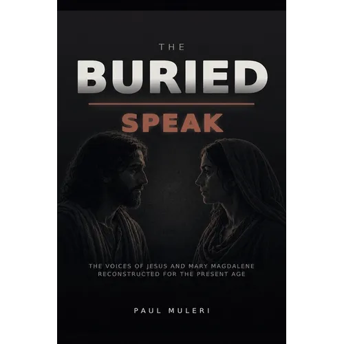 The Buried Speak: The Voices of Jesus and Mary Magdalane