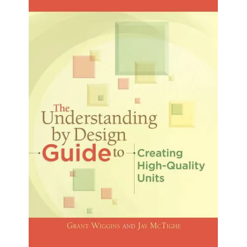 The Understanding by Design Guide to Creating High-Quality Units