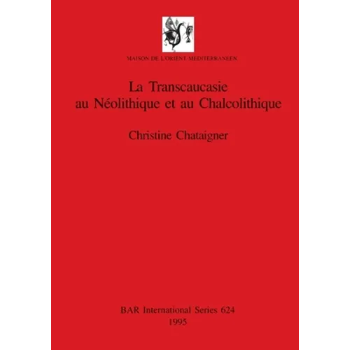 La Transcaucasie au Néolithique et au Chalcolithique