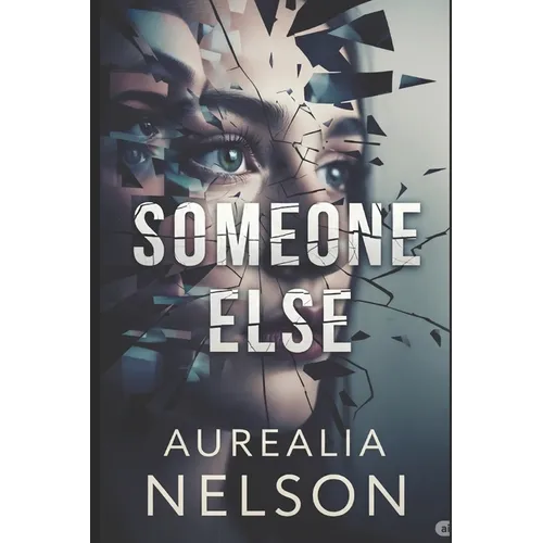 Someone Else: She Had Many Faces. One of Them Was a Killer.