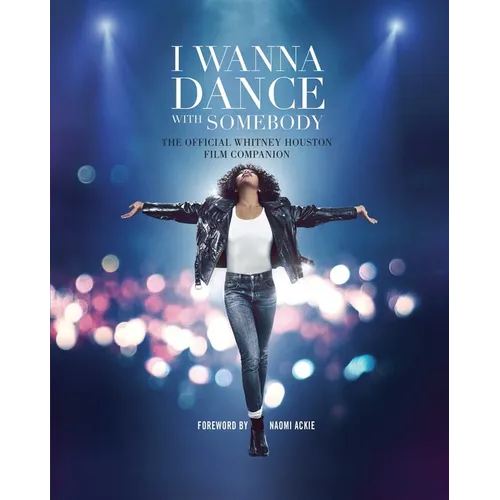 I Wanna Dance with Somebody: The Official Whitney Houston Film Companion