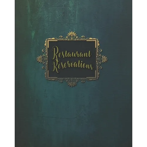 Restaurant Reservations: Reservations For Restaurant Book With Space For Names And Contact Information