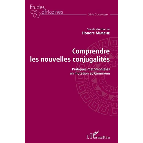 Comprendre les nouvelles conjugalités: Pratiques matrimoniales en mutation au Cameroun