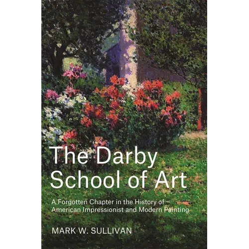 The Darby School of Art: A Forgotten Chapter in the History of American Impressionist and Modern Painting
