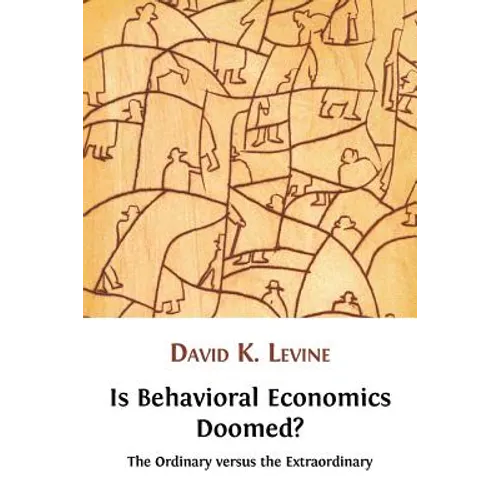 Is Behavioral Economics Doomed? The Ordinary versus the Extraordinary