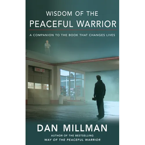 Wisdom of the Peaceful Warrior: A Companion to the Book That Changes Lives