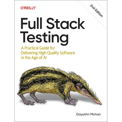 Full Stack Testing: A Practical Guide for Delivering High Quality Software in the Age of AI