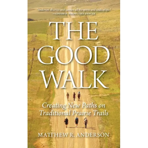 The Good Walk: Creating New Paths on Traditional Prairie Trails