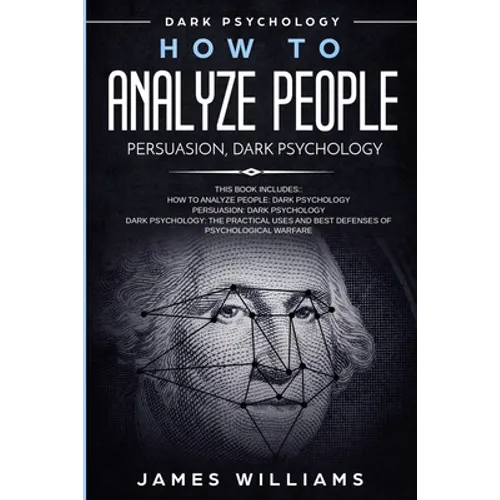 How to Analyze People: Persuasion, and Dark Psychology - 3 Books in 1 - How to Recognize The Signs Of a Toxic Person Manipulating You, and The Best De