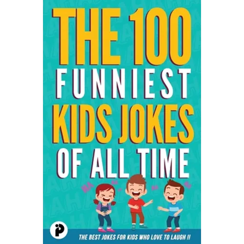 The 100 Funniest Kids Jokes of All Time