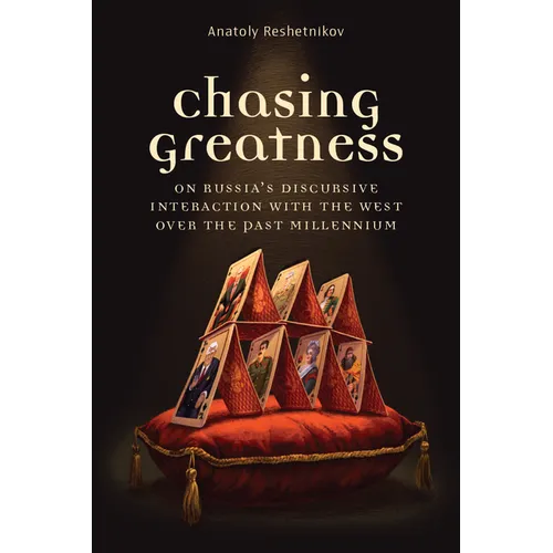 Chasing Greatness: On Russia's Discursive Interaction with the West Over the Past Millennium