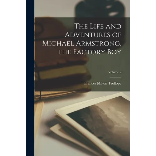 The Life and Adventures of Michael Armstrong, the Factory Boy; Volume 2