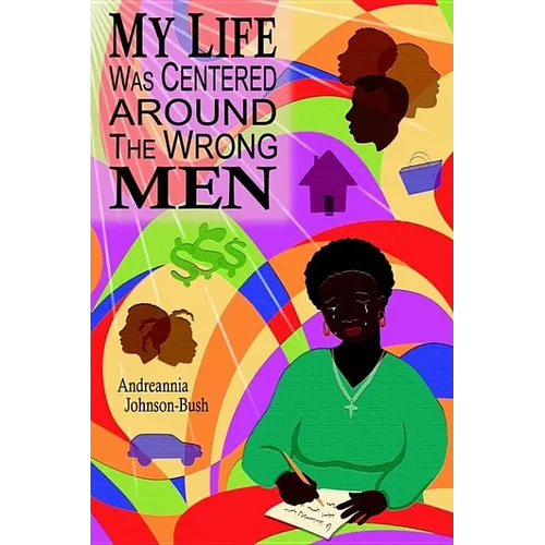 My Life Was Centered Around The Wrong Men