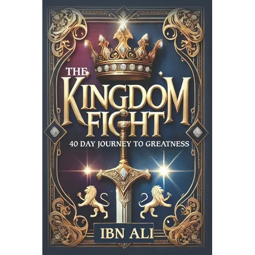 The Kingdom Fight: 40 Day Journey to Greatness