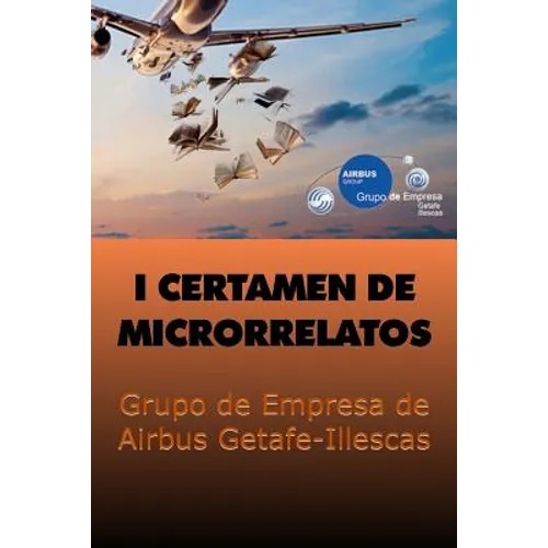 1er certamen de microrrelatos: Grupo de Empresa de Airbus Getafe-Illescas