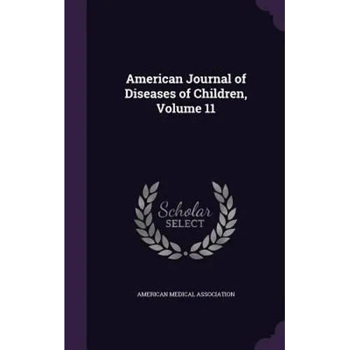 American Journal of Diseases of Children, Volume 11
