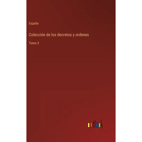 Colección de los decretos y ordenes: Tomo 3