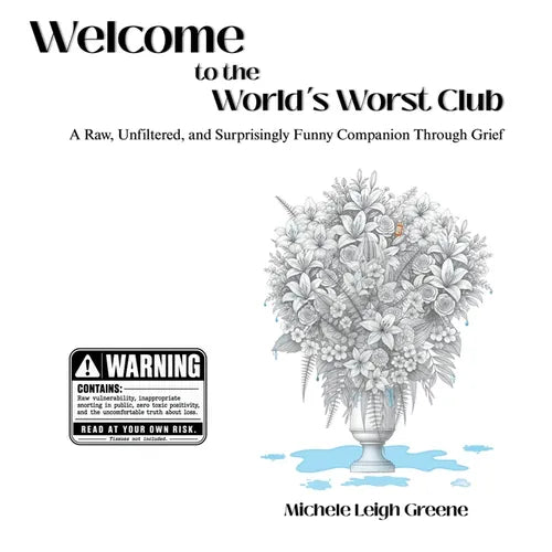 Welcome to the World's Worst Club: A Raw, Unfiltered Surprisingly Funny Companion Through Grief
