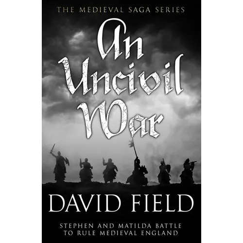 An Uncivil War: Stephen and Matilda battle to rule Medieval England