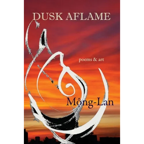 Dusk Aflame: poems & art