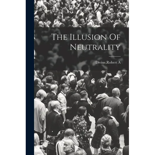 The Illusion Of Neutrality