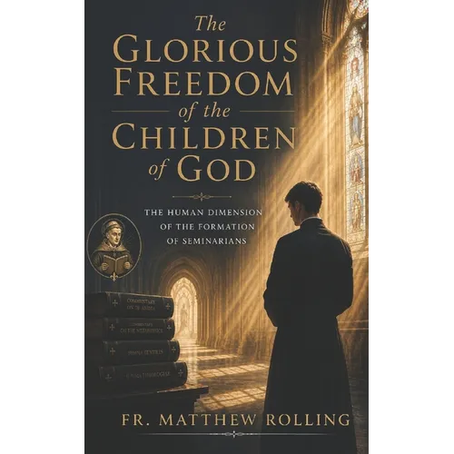 The Glorious Freedom of the Children of God: The Human Dimension of the Formation of Seminarians