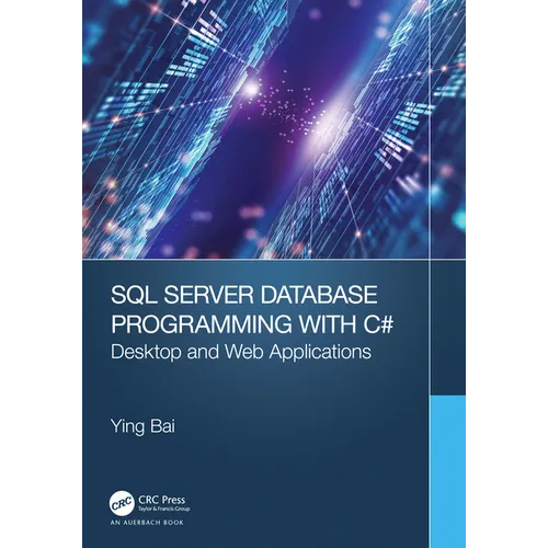 SQL Server Database Programming with C#: Desktop and Web Applications