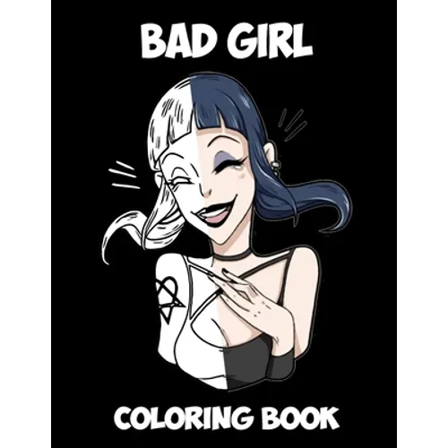 Bad Girl: Kids and Adult Coloring Book with Fun, Beautiful, and Relaxing Coloring Pages; Perfect Characters and Delightful Fantasy Scenes