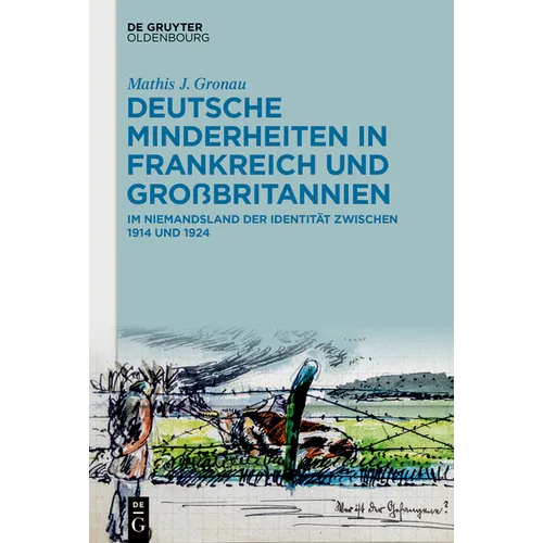 Deutsche Minderheiten in Frankreich Und Großbritannien: Im Niemandsland Der Identität Zwischen 1914 Und 1924