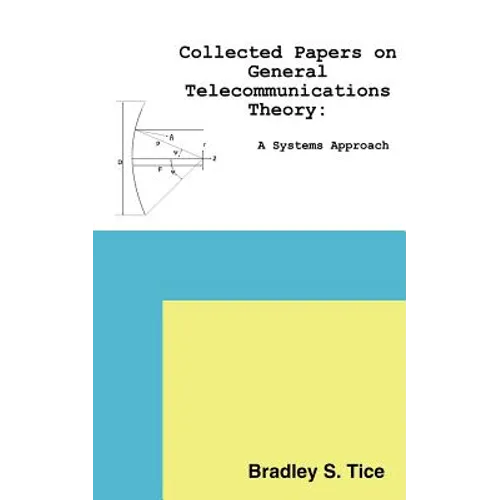 Collected Papers on General Telecommunications Theory: A Systems Approach