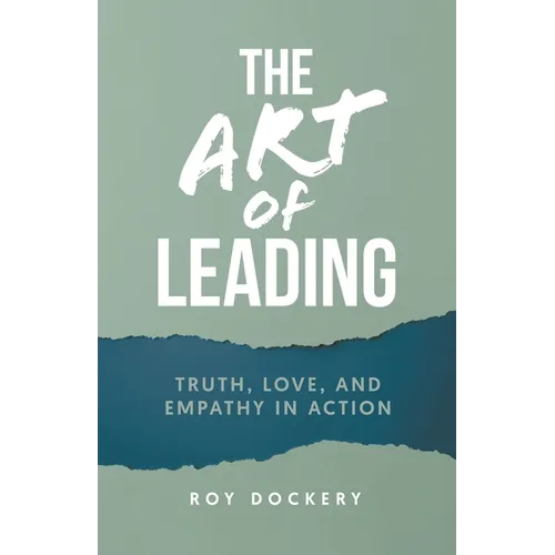 The Art of Leading: Truth, Love, and Empathy in Action
