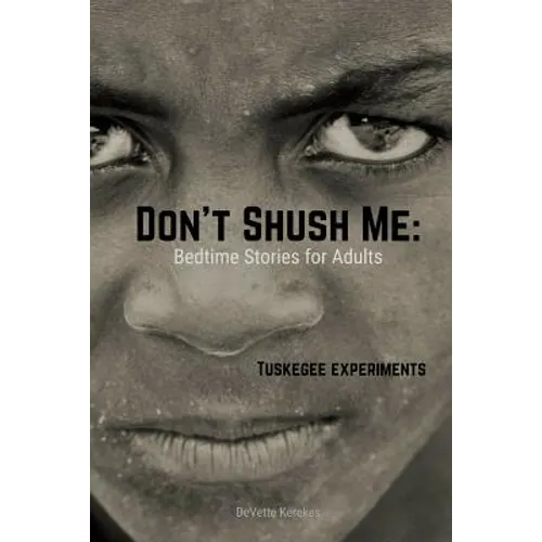 Don't Shush Me: Bedtime Stories for Adults: Tuskegee Experiments