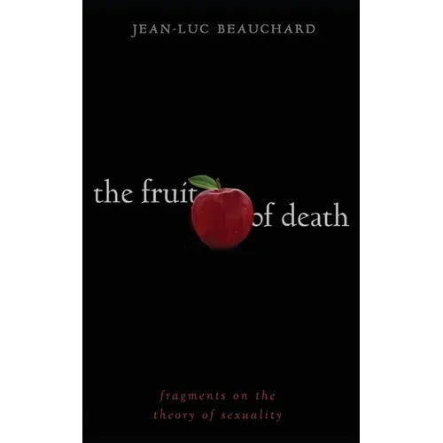 The Fruit of Death: Fragments on the Theory of Sexuality