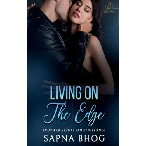 Living On The Edge: An Indian Billionaire enemies to lovers romance (Sehgal Family & Friends Book 4)