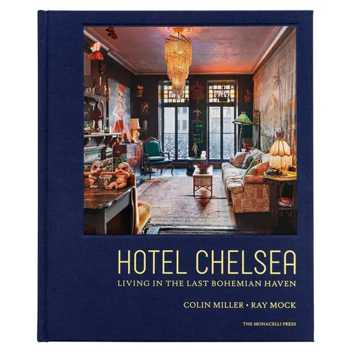 Hotel Chelsea: Living in the Last Bohemian Haven