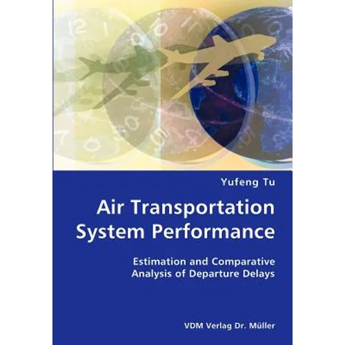 Air Transportation System Performance- Estimation and Comparative Analysis of Departure Delays