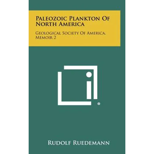 Paleozoic Plankton Of North America: Geological Society Of America, Memoir 2