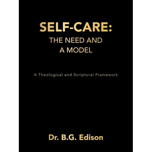 Self-Care: The Need and A Model: A Theological and Scriptural Framework