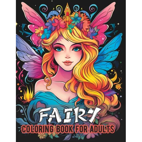 Fairy Coloring Book for Adults: Magical fairies to color for Relaxation and Mindfulness