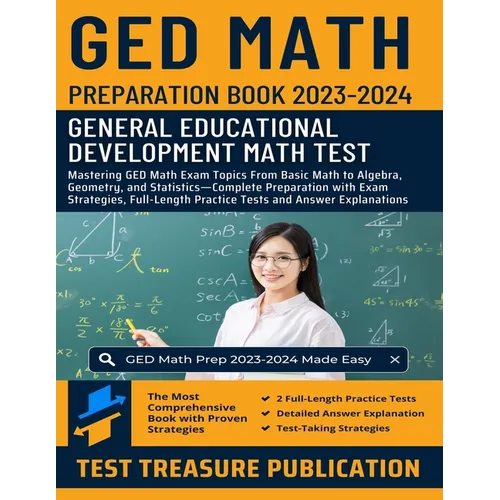 GED Math Preparation Book 2023-2024: Mastering GED Math Exam Topics From Basic Math to Algebra, Geometry, and Statistics-Complete Preparation with Exa